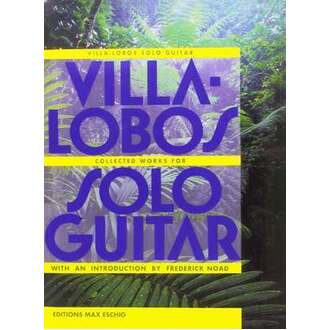 Villa-Lobos Collected Works For Solo Guitar