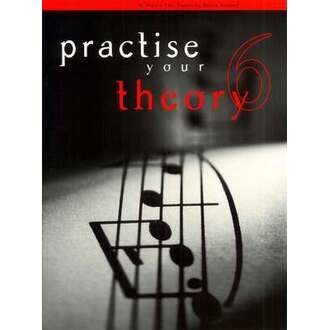 Practise Your Theory Grade 6