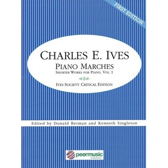 Charles E Ives Piano Marches Shorter Works For Piano Vol 1 1st Edition