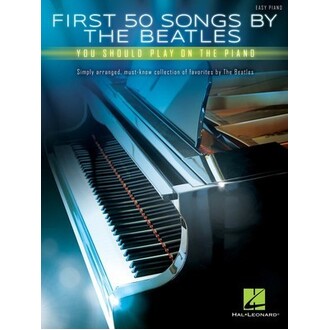 First 50 Songs By The Beatles You Should Play on the Piano (Easy)