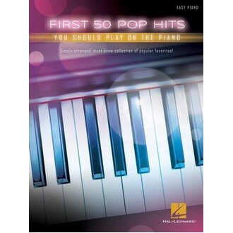 First 50 Pop Hits You Should Play On The Piano (Easy)