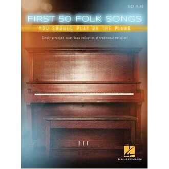 First 50 Folk Songs You Should Play On The Piano (Easy)