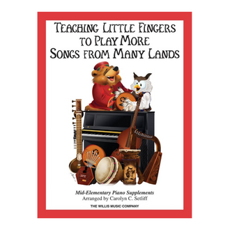 Teaching Little Fingers To Play More Songs From Many Lands
